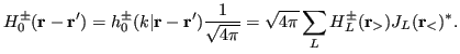 $\displaystyle H^\pm_0({\bf r} - {\bf r'}) = h_0^\pm (k \vert {\bf r} - {\bf r'}...
...{\sqrt{4 \pi}} = \sqrt{4 \pi} \sum_{L} H^\pm_L({\bf r}_>) J_L({\bf r}_<)^\ast .$