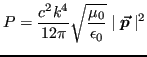 $\displaystyle P = \frac{c^2 k^4}{12\pi} \sqrt{\frac{\mu_0}{\epsilon_0}} \mid \vp \mid^2$