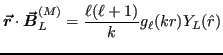 $\displaystyle \vr \cdot \vB_L^{(M)} = \frac{\ell(\ell+1)}{k} g_\ell (kr)
Y_L(\hat{r})$