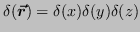 $\displaystyle \delta(\vr) = \delta(x)\delta(y)\delta(z) $