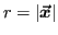 $ r = \vert\vx\vert$