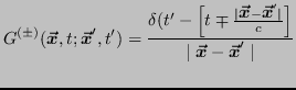 $\displaystyle G^{(\pm)}(\vx,t;\vx',t') = \frac{\delta(t' - \left [ t \mp \frac{ \mid \vx - \vx' \mid}{c} \right ]}{\mid \vx - \vx' \mid}$