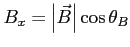 $\displaystyle B_x = \left\vert \vec{B} \right\vert
\cos{\theta_B}$