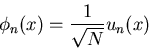\begin{displaymath}
\phi_n(x) = \frac{1}{\sqrt{N}} u_n(x)
\end{displaymath}