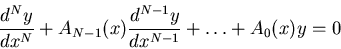 \begin{displaymath}
\frac{d^{N} y}{dx^{N}} + A_{N-1}(x) \frac{d^{N-1} y}{dx^{N-1}} + \ldots + A_0(x)y = 0
\end{displaymath}