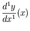 $\displaystyle \frac{d^{1} y}{dx^{1}}(x)$