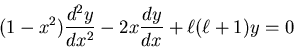 \begin{displaymath}
(1 - x^2)\frac{d^{2} y}{dx^{2}} - 2x\frac{d^{} y}{dx^{}} + \ell(\ell+1)y = 0
\end{displaymath}