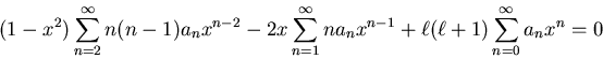 \begin{displaymath}
(1 - x^2)\sum_{n = 2}^{\infty} n (n-1)a_n x^{n-2} -
2x\sum_{...
...} n a_n x^{n-1} + \ell(\ell+1)\sum_{n=0}^{\infty}
a_n x^n = 0
\end{displaymath}