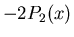 $\displaystyle -2 P_2(x)$