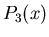 $\displaystyle P_3(x)$