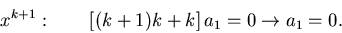 \begin{displaymath}
x^{k+1}:\quad\quad \left[(k+1)k + k\right] a_1 = 0 \to a_1 = 0.
\end{displaymath}