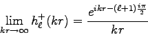 \begin{displaymath}
\lim_{ kr \rightarrow \infty} h_\ell^+(kr) = \frac{e^{ikr -
(\ell+1)\frac{i\pi}{2}}}{kr}
\end{displaymath}