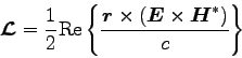 \begin{displaymath}
\mbox{\boldmath$\cal L$} = \frac{1}{2} {\rm Re}\left\{\frac{...
...box{\boldmath$E$}\times
\mbox{\boldmath$H$}^\ast)}{c}\right\}
\end{displaymath}
