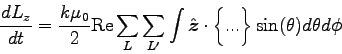 \begin{displaymath}
\frac{dL_z}{dt} = \frac{k\mu_0}{2}{\rm Re}\sum_L\sum_{L'} \i...
...boldmath$z$}}\cdot
\bigg\{...\bigg\}\sin(\theta)d\theta d\phi
\end{displaymath}