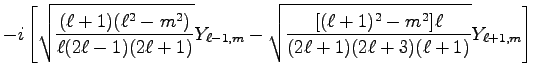 $\displaystyle -i \left[
\sqrt{\frac{(\ell+1)(\ell^2-m^2)}{\ell(2\ell-1)(2\ell+1...
...{\frac{[(\ell+1)^2 - m^2]\ell}{(2\ell+1)(2\ell+3)(\ell+1)}}Y_{\ell+1,m}
\right]$