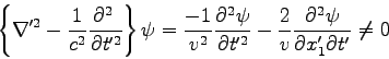 \begin{displaymath}
\left\{ \nabla'^2 - \frac{1}{c^2} \frac{\partial ^2 }{\parti...
...{v} \frac{\partial ^2
\psi}{\partial x_1' \partial t'} \ne 0
\end{displaymath}