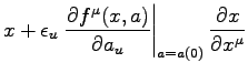 $\displaystyle x + \epsilon_u \left. \frac{\partial f^\mu(x,a)}{\partial a_u} \right
\vert _{a = a(0)} \frac{\partial x}{\partial x^\mu}$