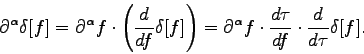 \begin{displaymath}
\partial^\alpha \delta[f] = \partial^\alpha f \cdot \left( ...
...a f \cdot \frac{d\tau}{df} \cdot
\frac{d}{d\tau} \delta[f] .
\end{displaymath}