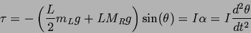 \begin{displaymath}
\tau = -\left(\frac{L}{2} m_L g + L M_R
g \right)\sin(\theta) = I \alpha = I \frac{d^2\theta}{dt^2}
\end{displaymath}