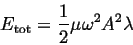\begin{displaymath}
E_{\rm tot} = \frac{1}{2} \mu \omega^2 A^2 \lambda
\end{displaymath}