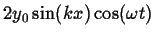 $\displaystyle 2 y_0 \sin(kx) \cos(\omega t)$