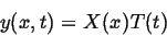 \begin{displaymath}
y(x,t) = X(x) T(t)
\end{displaymath}
