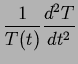 $\displaystyle \frac{1}{T(t)}\frac{d^2 T}{dt^2}$