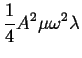 $\displaystyle \frac{1}{4} A^2 \mu \omega^2 \lambda$