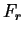 $F_r$