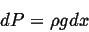 \begin{displaymath}
dP = \rho g dx
\end{displaymath}