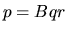 $p = Bqr$