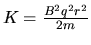 $K = \frac{B^2q^2r^2}{2m}$