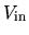 $V_{\rm in}$