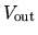 $V_{\rm out}$