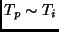 $T_p \sim T_i$