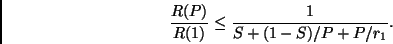 \begin{displaymath}
\frac{R(P)}{R(1)} \le \frac{1}{S + (1-S)/P + P/r_1}.
\end{displaymath}