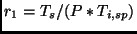 $r_1 = T_s/(P*T_{i,sp})$