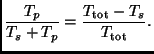 $\displaystyle \frac{T_p}{T_s + T_p}= \frac{T_{\rm tot} - T_s}{T_{\rm tot}} .$