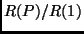 $\displaystyle R(P)/R(1)$
