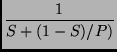 $\displaystyle \frac{1}{ S + (1-S)/P )}$