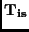${\bf T_{is}}$