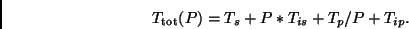 \begin{displaymath}
T_{\rm tot}(P) = T_s + P*T_{is} + T_p/P + T_{ip}.
\end{displaymath}