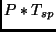 $P*T_{sp}$