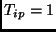 $T_{ip} = 1$