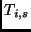 $T_{i,s}$