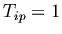 $T_{ip} = 1$