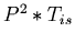 $P^2*T_{is}$