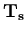 ${\bf T_s}$