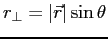 $r_\perp = \vert\vec{r}\vert\sin \theta$