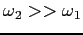 $\omega_2»\omega_1$